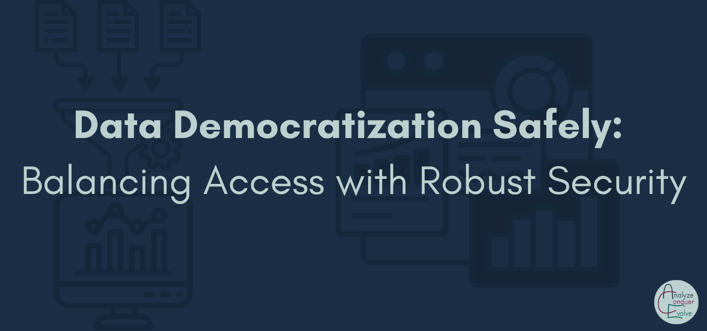 Data Democratization Safely: Balancing Access with Robust Security