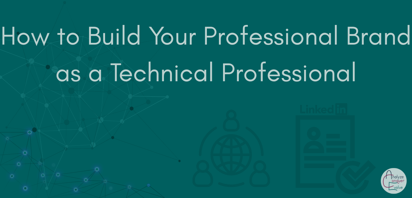 How to Build Your Professional Brand as a Technical Professional
