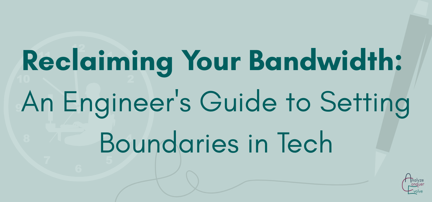 Reclaiming Your Bandwidth: An Engineer's Guide to Setting Boundaries in Tech