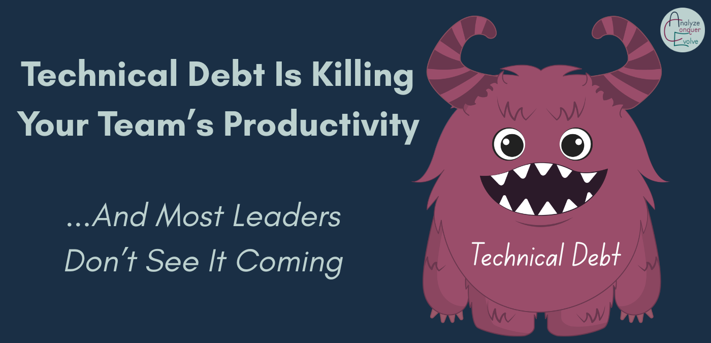 Technical Debt Is Killing Your Team’s Productivity (And Most Leaders Don’t See It Coming)